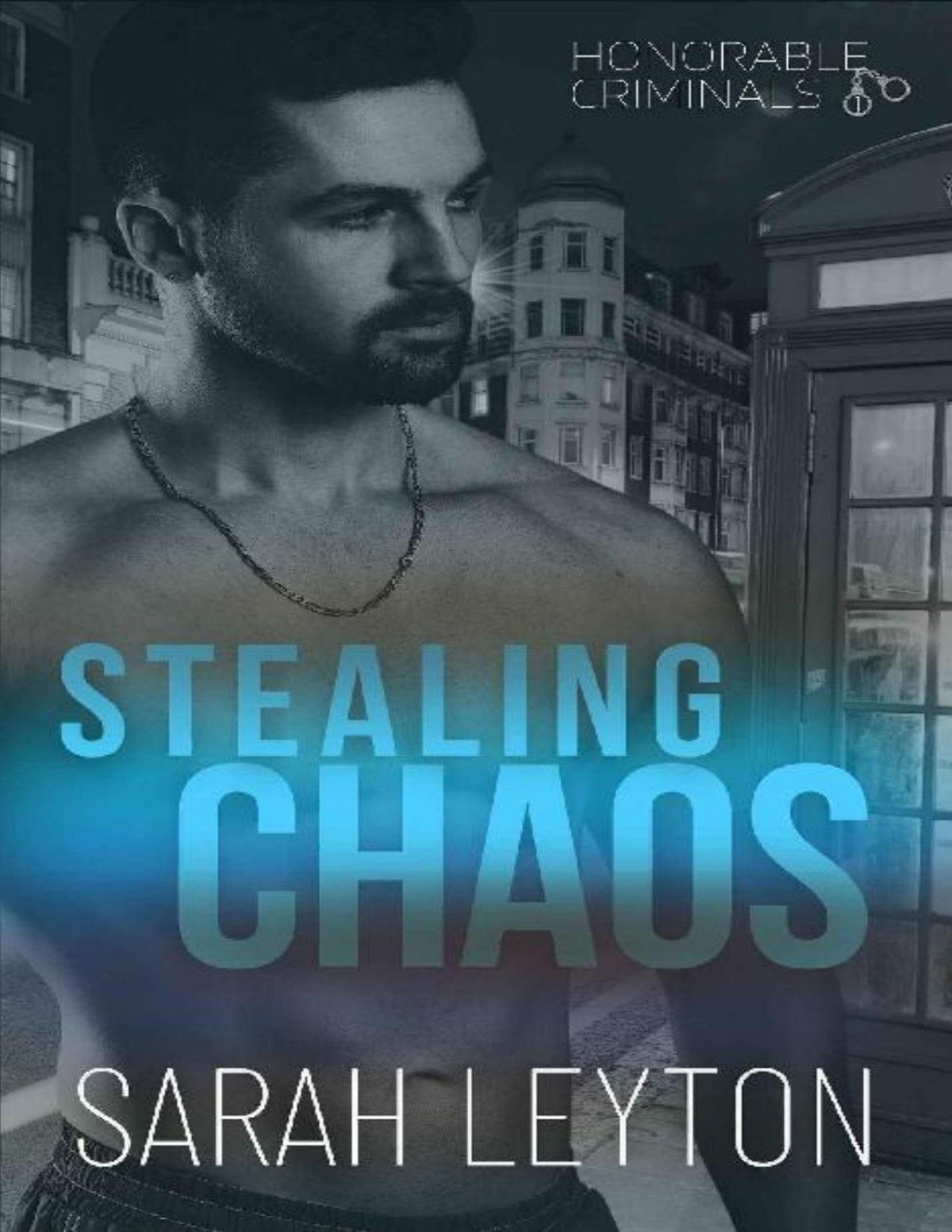 Stealing Chaos Honorable Criminals Book 1 Sarah Leyton