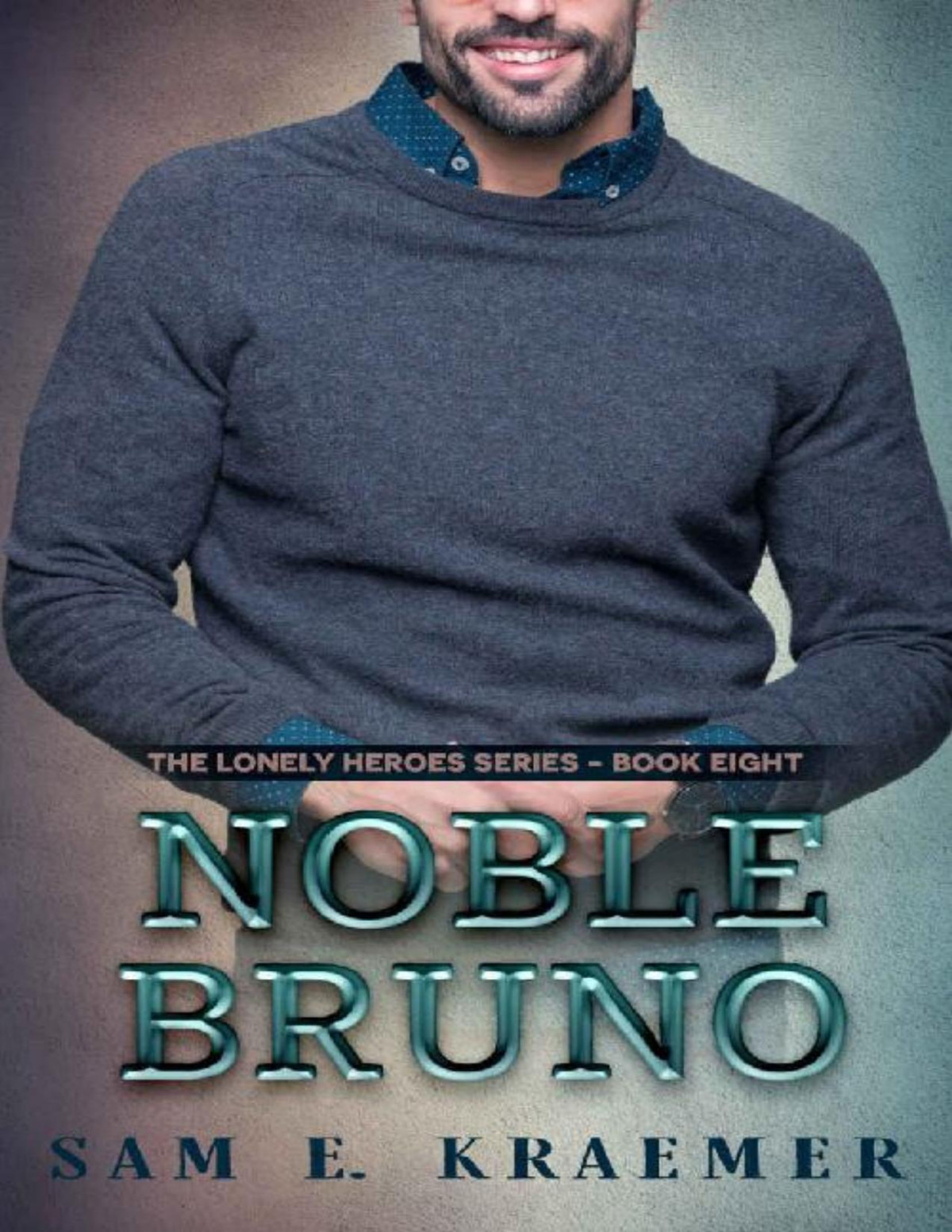 Noble Bruno The Lonely Heroes Series Book 8 Sam E Kraemer