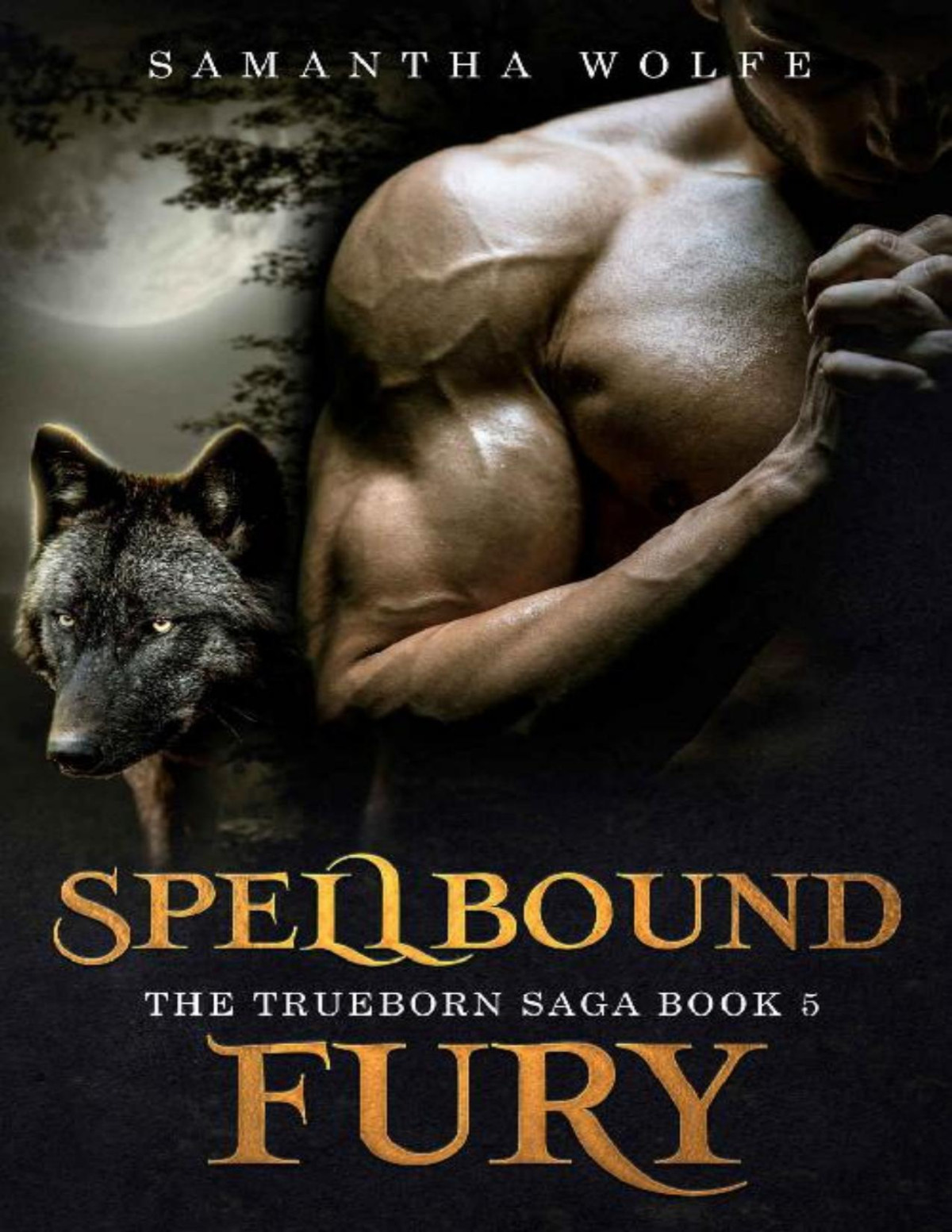 Spellbound Fury The Trueborn Saga Book 5 Samantha Wolfe