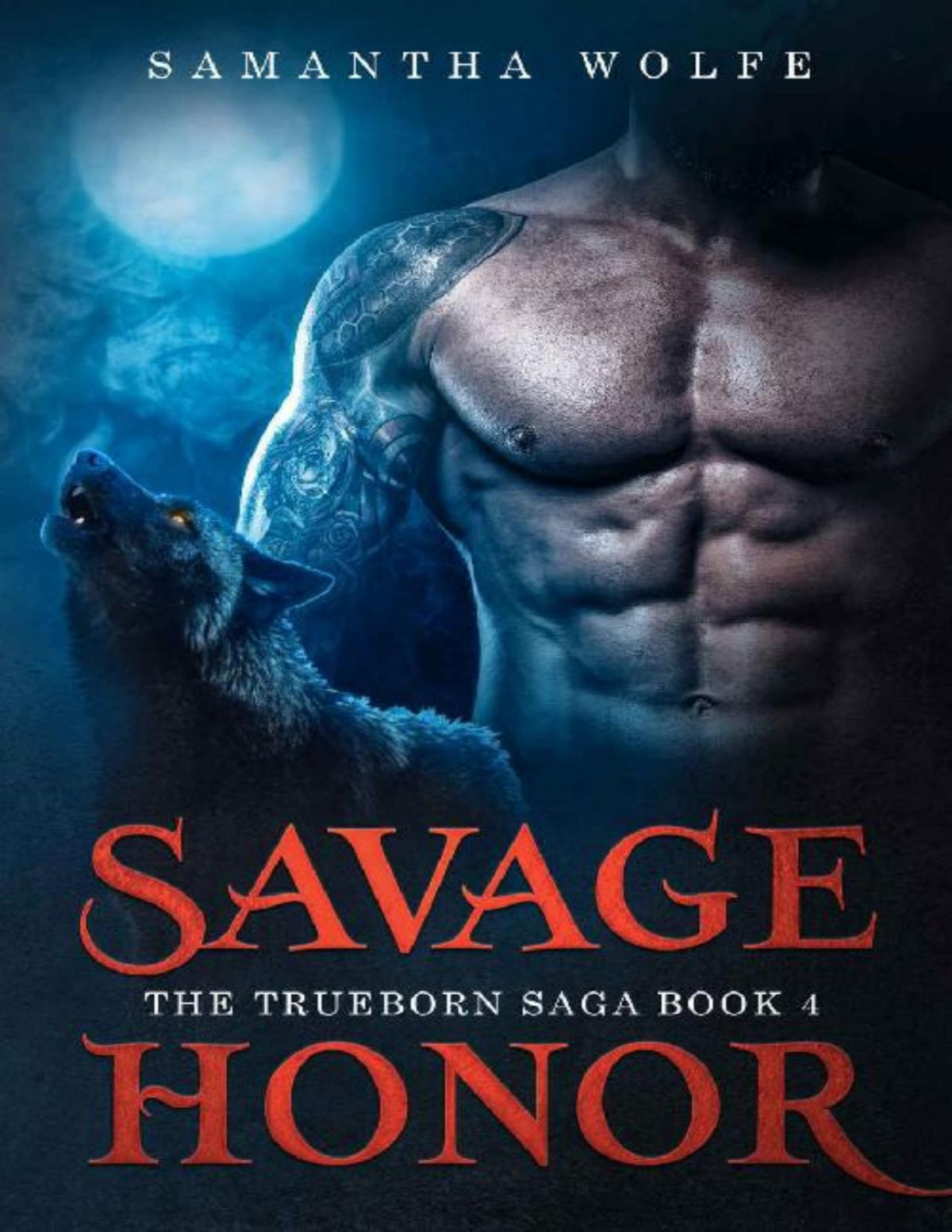 Savage Honor The Trueborn Saga Book 4 Samantha Wolfe