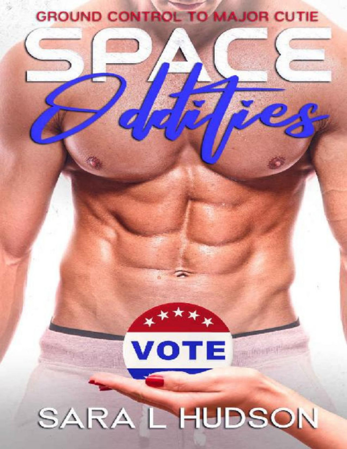 Space Oddities Ground Control To Major Cutie Space Series Book 3 Sara L Hudson
