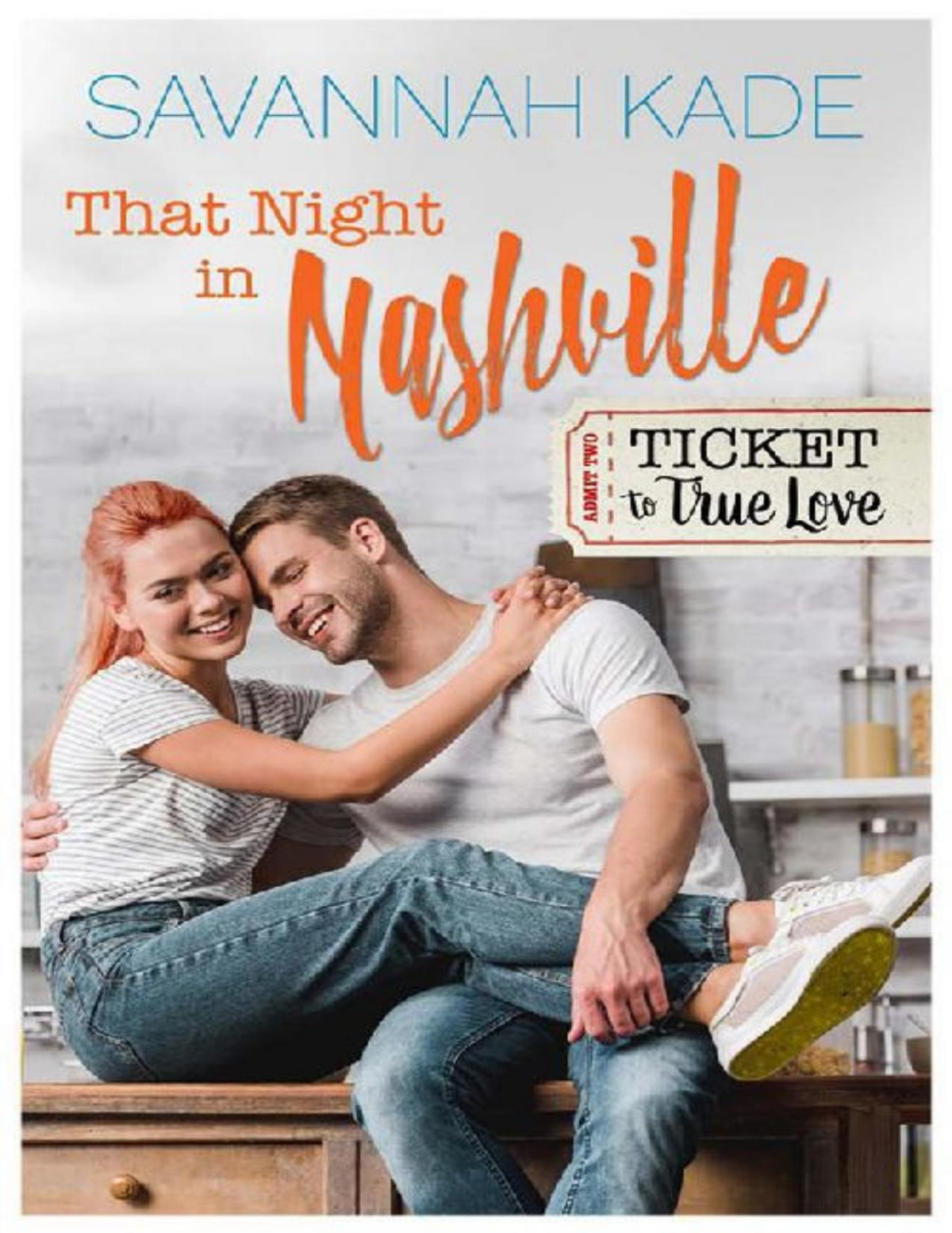 That Night In Nashville Ticket To True Love Savannah Kade Ticket Truelove