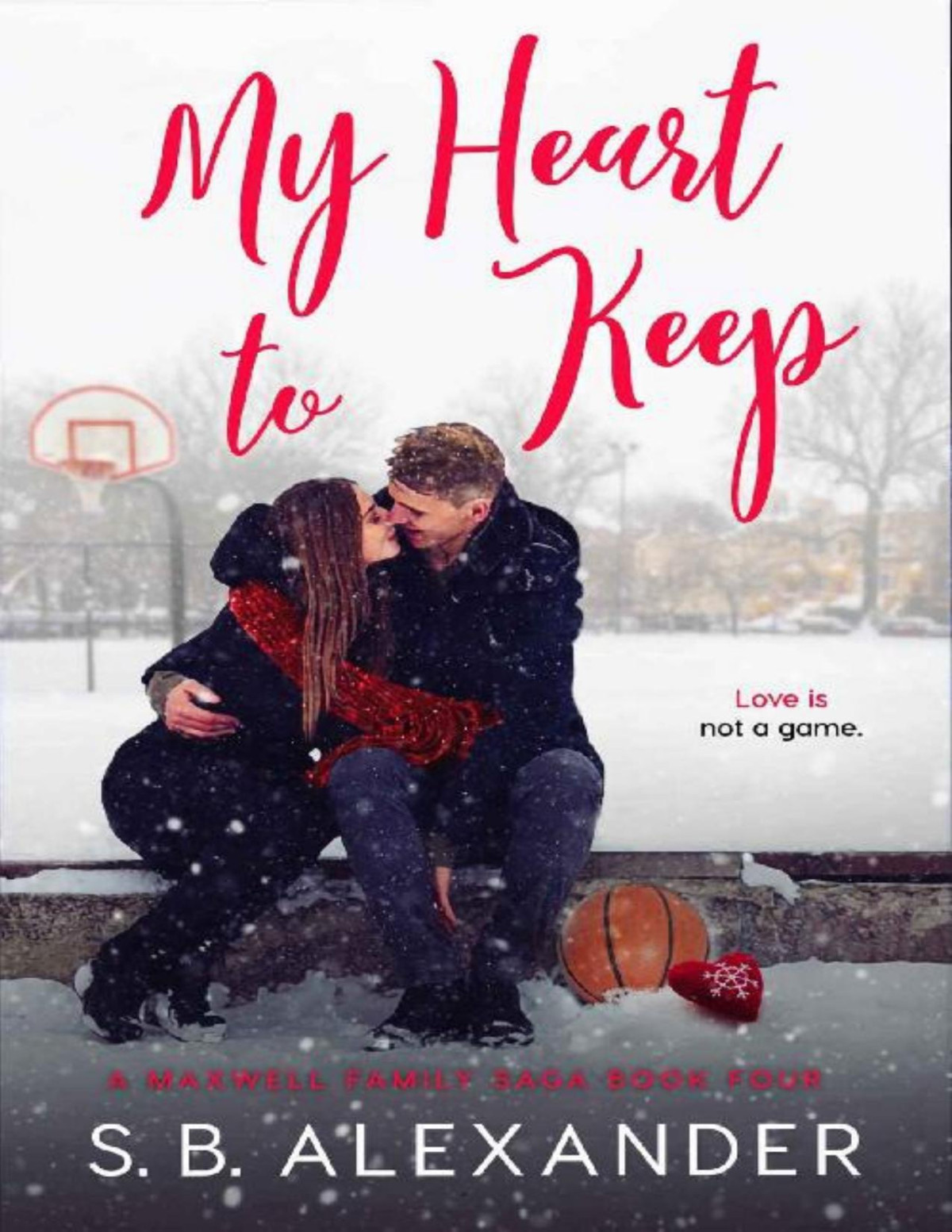 My Heart To Keep A Maxwell Family Saga Book 4 Sb Alexander