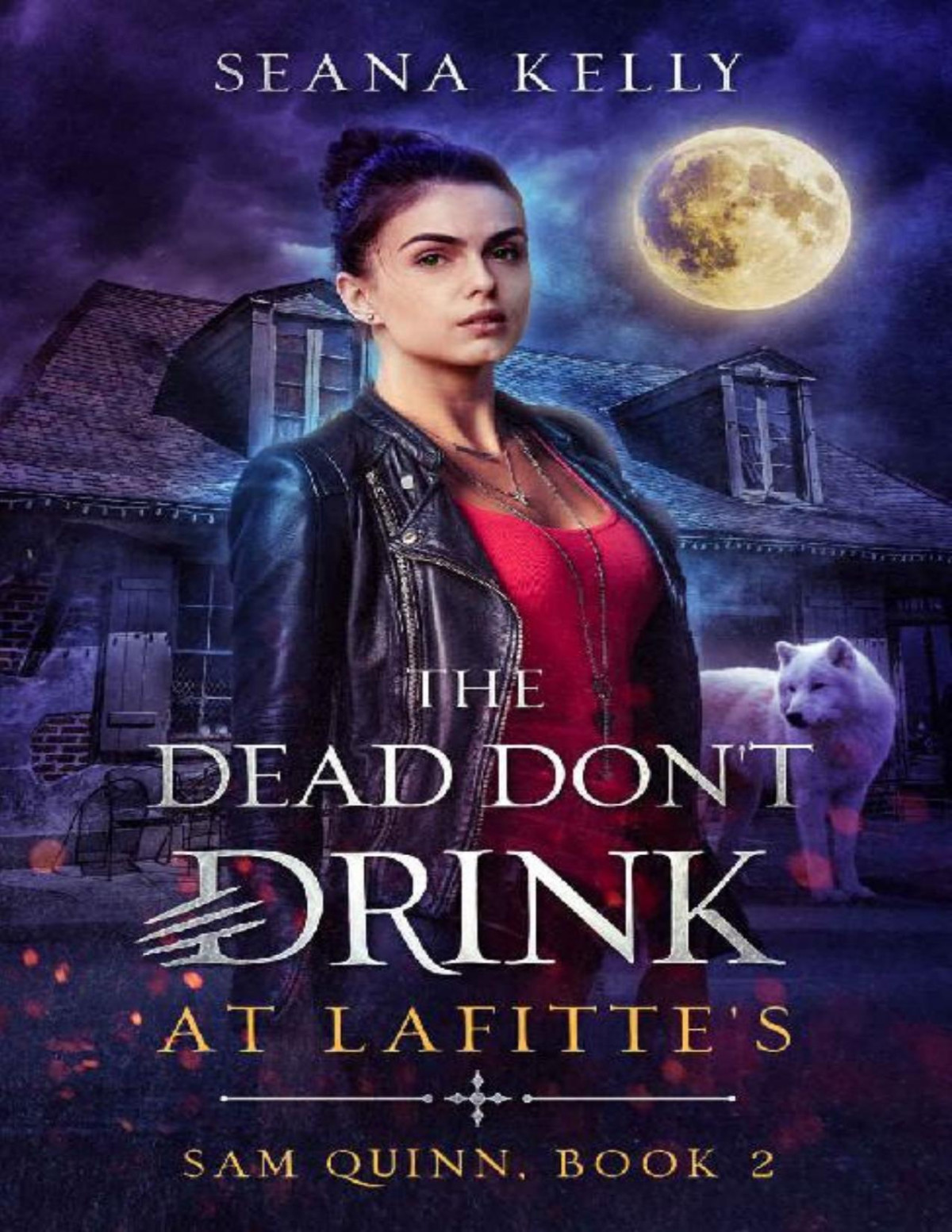 The Dead Dont Drink At Lafittes Sam Quinn Book 2 Seana Kelly