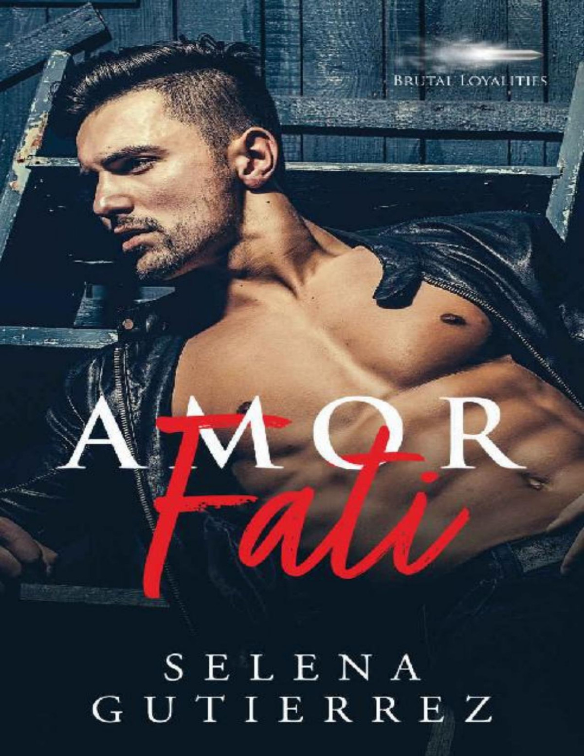 Amor Fati Brutal Loyalities Book 1 Selena Gutierrez