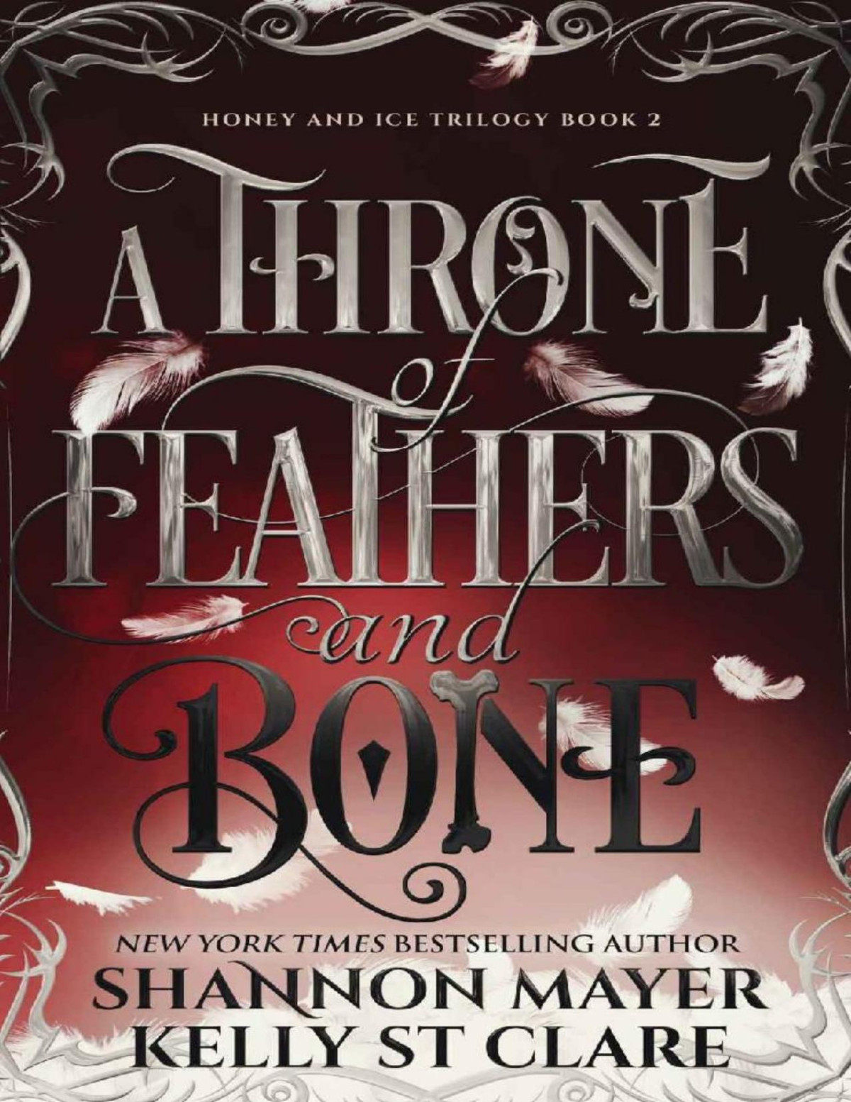 A Throne Of Feathers And Bone The Honey And Ice Series Book 2 Kelly St Clare Shannon Mayer