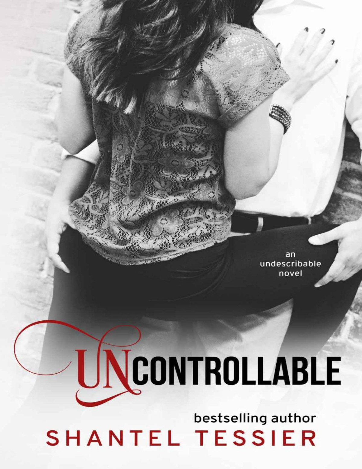 Uncontrollable Undescribable Book 3 Shantel Tessier