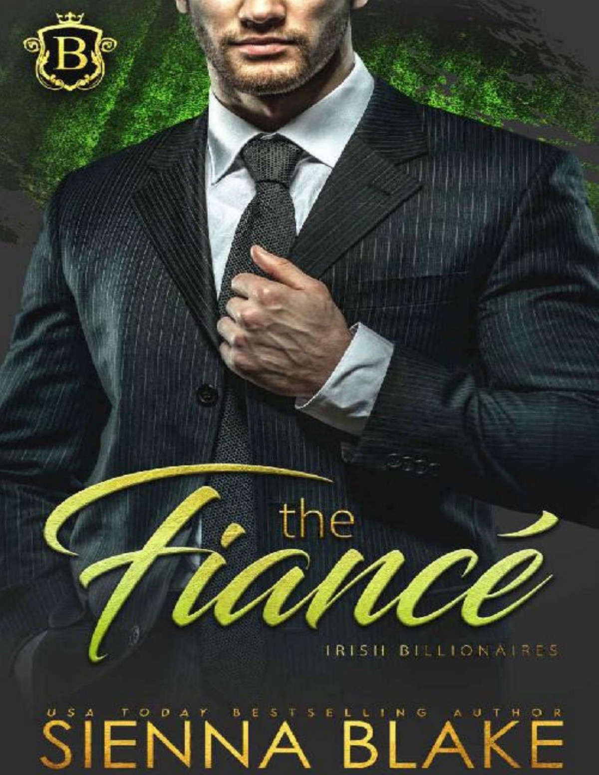 The Fianc A Fake Fiance Billionaire Romance Irish Billionaires Sienna Blake