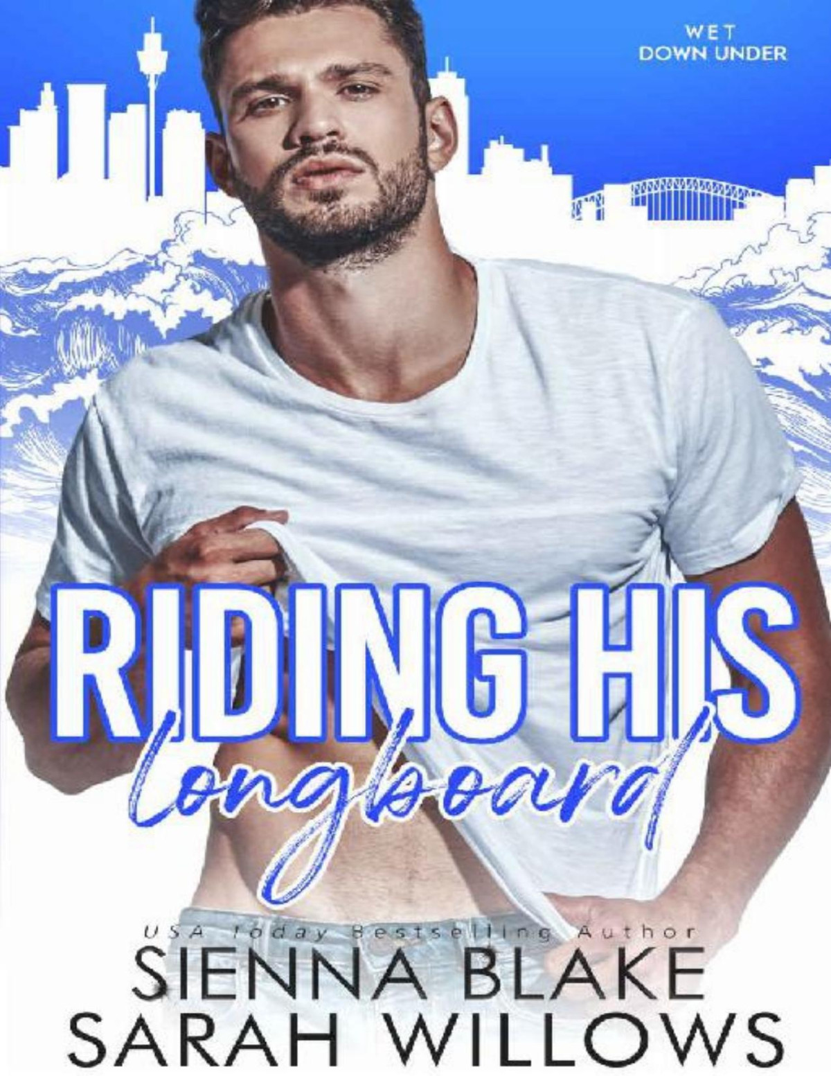 Riding His Longboard A Singledad Romantic Comedy Wet Down Under Book 1 Sienna Blake Sarah Willows
