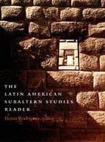 The Latin American Subaltern Studies Reader Iliana Yamileth Rodriguez Editor