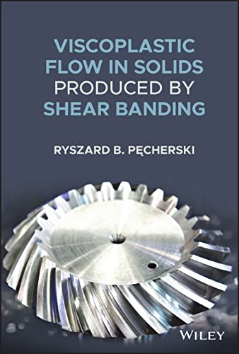 Viscoplastic Flow In Solids Produced By Shear Banding Ryszard B Pecherski