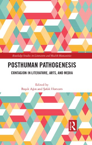 Posthuman Pathogenesis Contagion In Literature Arts And Media Baak An
