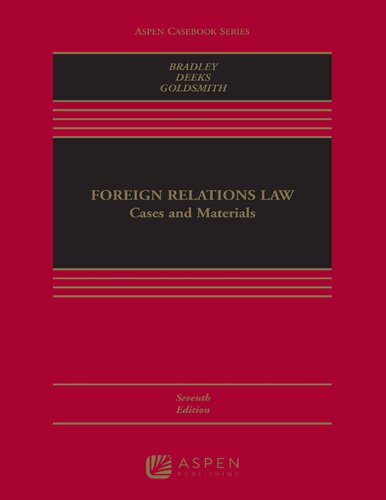 Foreign Relations Law Cases And Materials 7th Edition Curtis A Bradley
