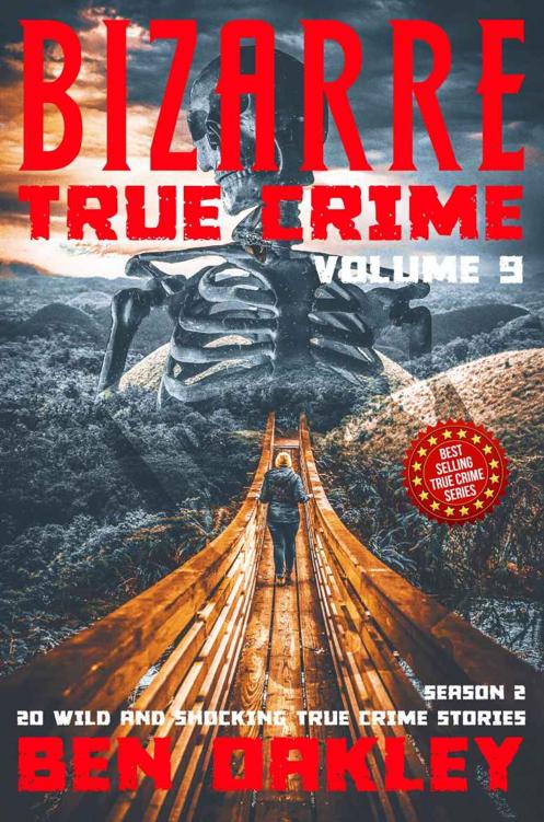 Bizarre True Crime Volume 9 20 Wild And Shocking Real Life Stories Season Two Ben Author