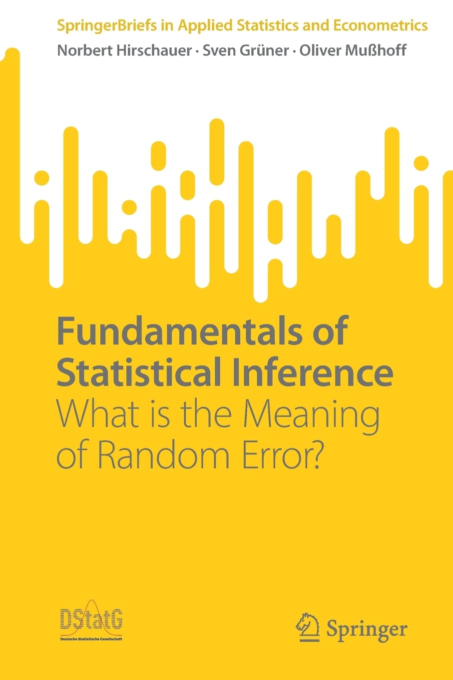 Fundamentals Of Statistical Inference Norbert Hirschauer Sven Grner