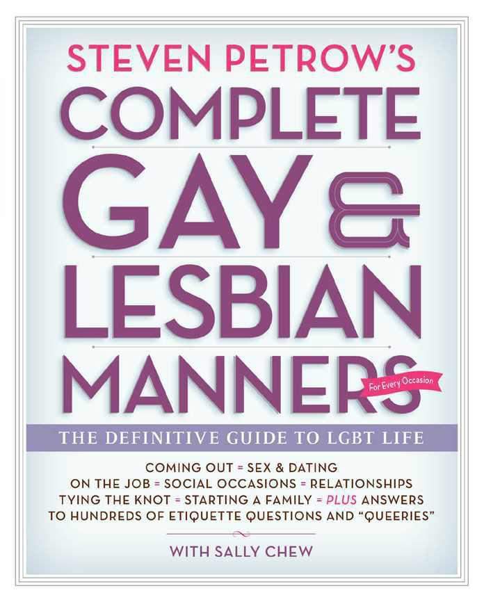 Steven Petrows Complete Gay Lesbian Manners The Definitive Guide To Lgbt Life Steven Petrow Sally Chew