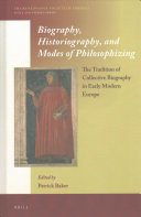 Biography Historiography And Modes Of Philosophizing Patrick Baker Editor