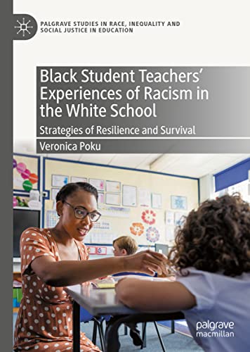 Black Student Teachers Experiences Of Racism In The White School Veronica Poku