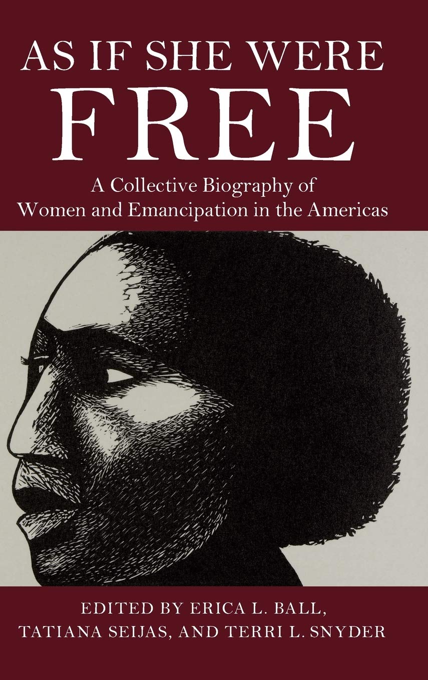 As If She Were Free Erica L Ball Tatiana Seijas Terri L Snyder