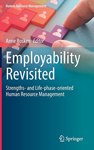 Employability Revisited Strengths And Lifephaseoriented Human Resource Management Anne Rosken