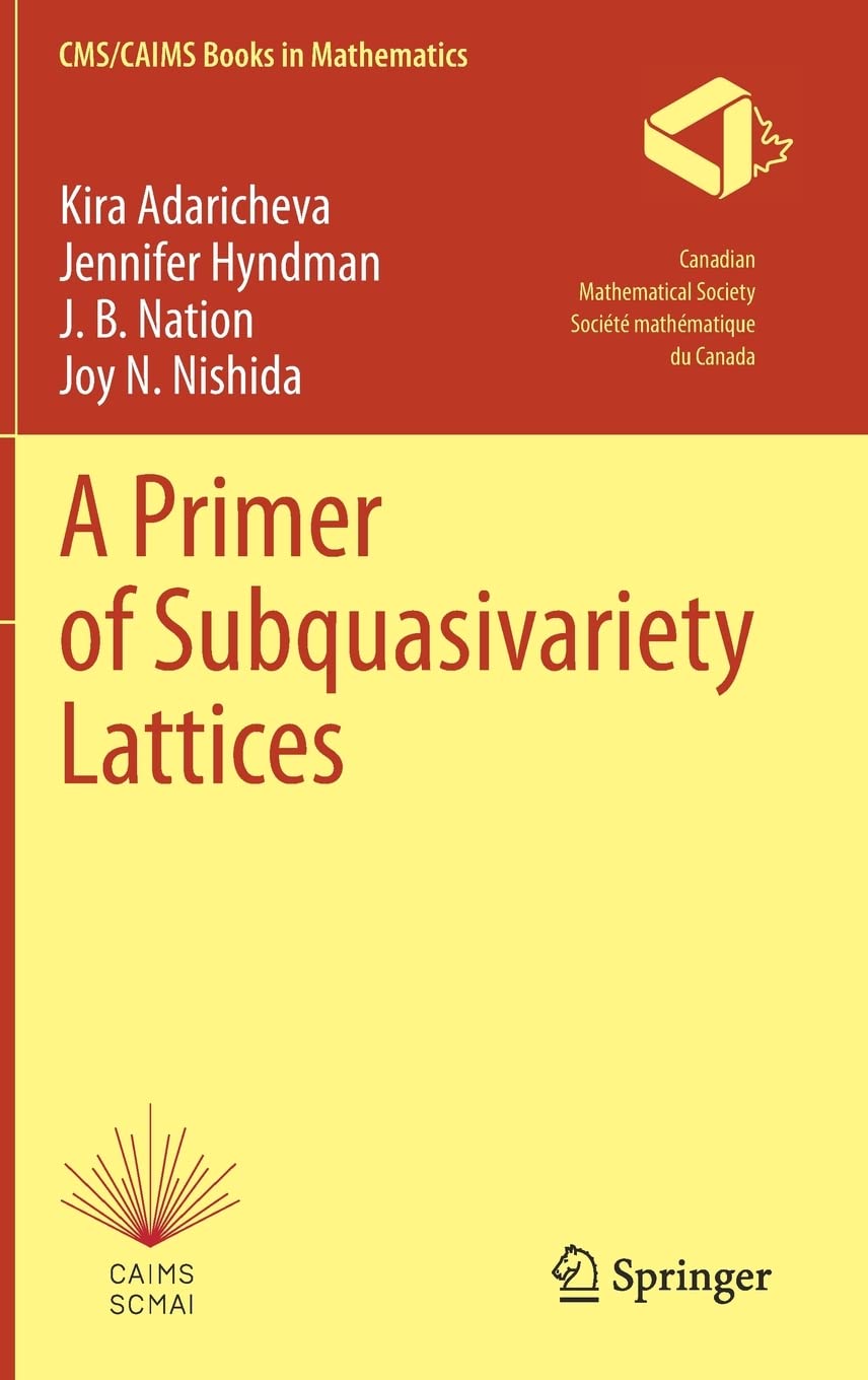 A Primer Of Subquasivariety Lattices Kira Adaricheva Jennifer Hyndman