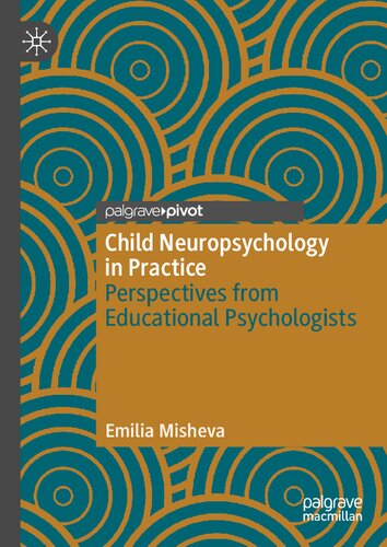Child Neuropsychology In Practice Perspectives From Educational Psychologists 1st Edition Emilia Misheva