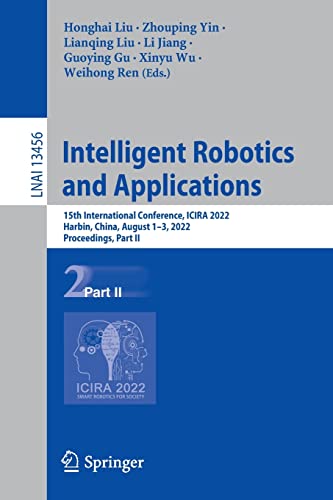 Intelligent Robotics And Applications 15th International Conference Icira 2022 Harbin China August 13 2022 Proceedings Part Ii Honghai Liu