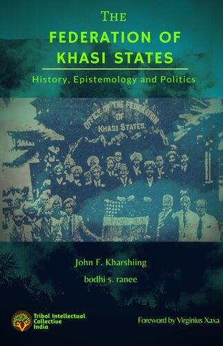 The Federation Of Khasi States History Epistemology And Politics First Kharshiing