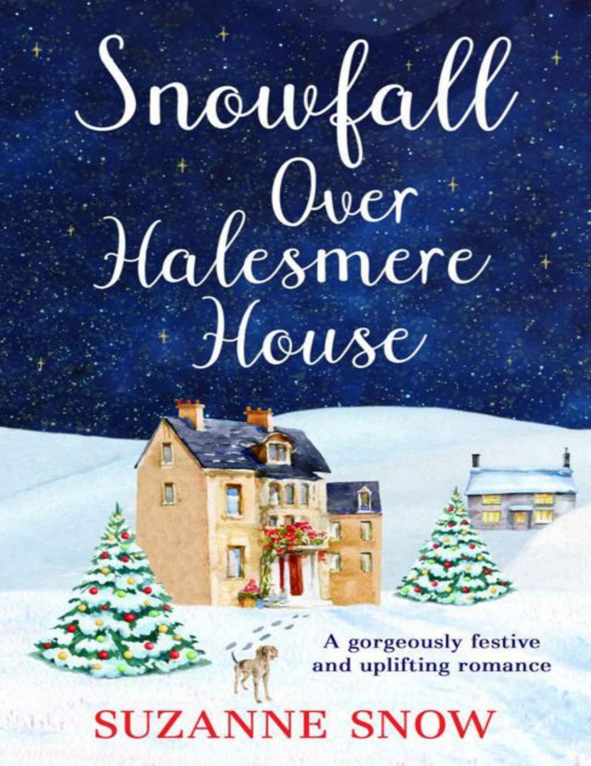 Snowfall Over Halesmere House A Gorgeously Festive And Uplifting Romance Love In The Lakes Book 1 Suzanne Snow