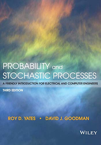 Probability And Stochastic Processes A Friendly Introduction For Electrical And Computer Engineers 3rd Edition Roy D Yates And David J Goodman