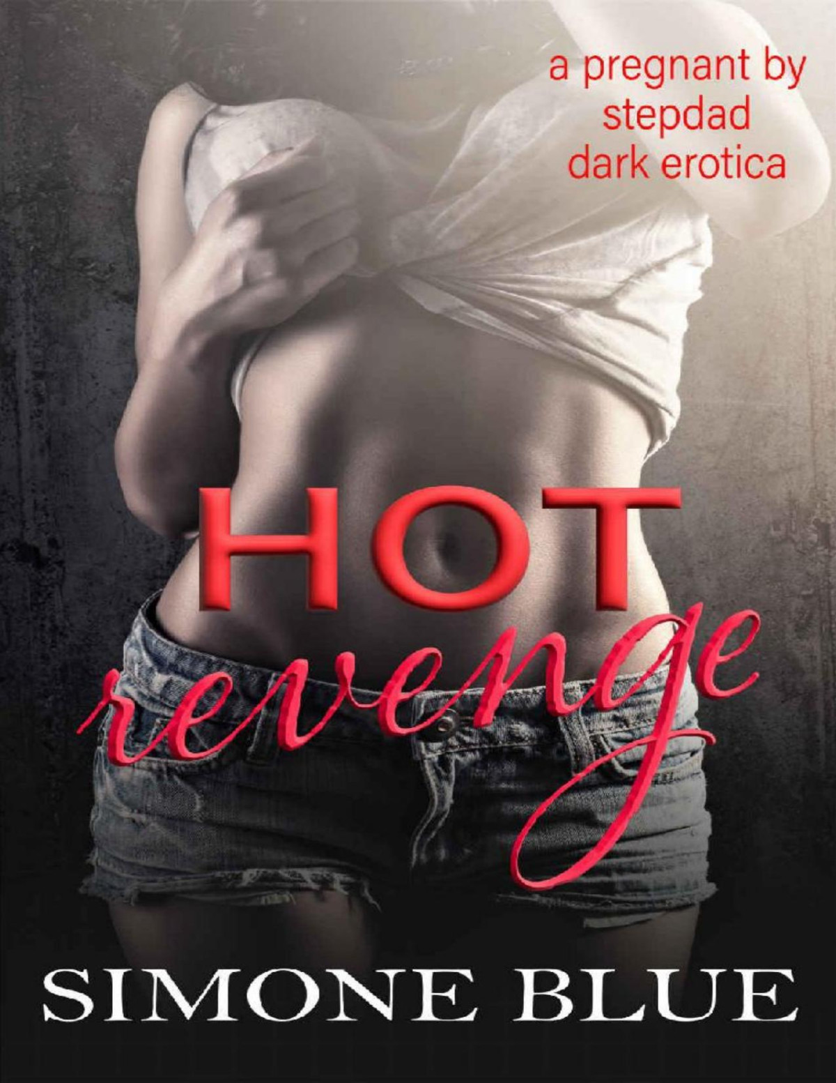 Hot Revenge A Pregnant By Stepdad Dark Erotica Simone Blue