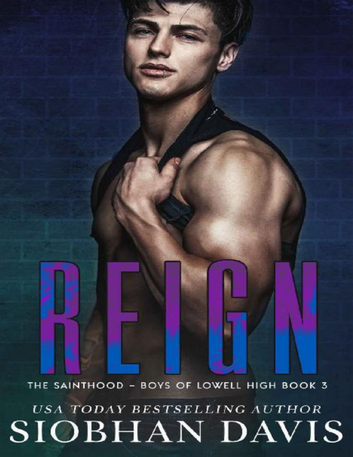 Reign A Dark High School Romance The Sainthood Boys Of Lowell High Book 3 Siobhan Davis