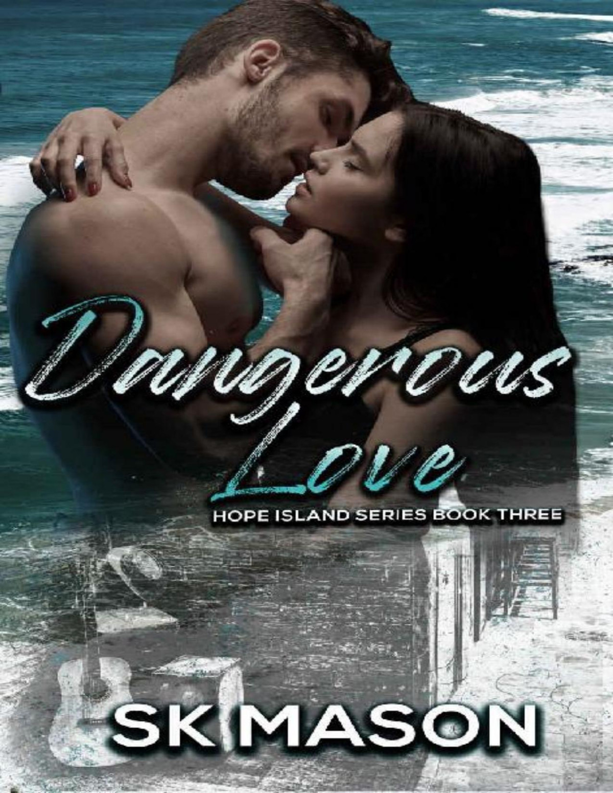Dangerous Love Book 3 Of The Hope Island Series Sk Mason