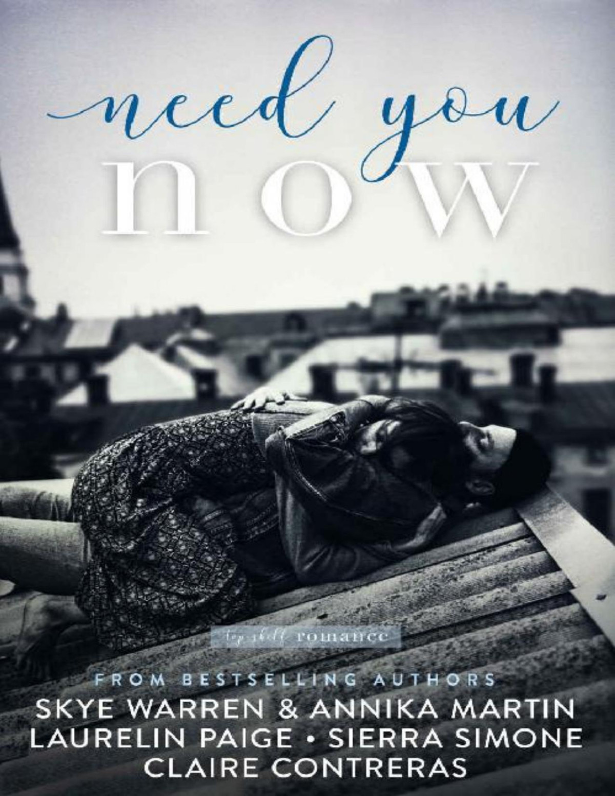 Need You Now Top Shelf Romance Book 2 Laurelin Paige Claire Contreras Sierra Simone Skye Warren Annika Martin Top Shelf Romance