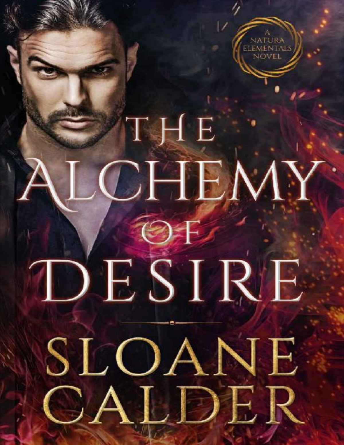 The Alchemy Of Desire A Dark Witch Supernatural Mafia Romance Natura Elementals Book 4 Sloane Calder
