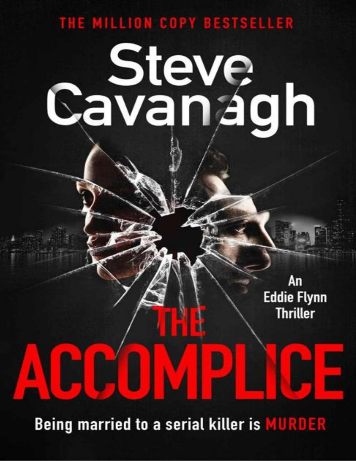The Accomplice The Follow Up To The Bestselling Thirteen Fifty Fifty And The Devils Advocate Eddie Flynn Series Steve Cavanagh