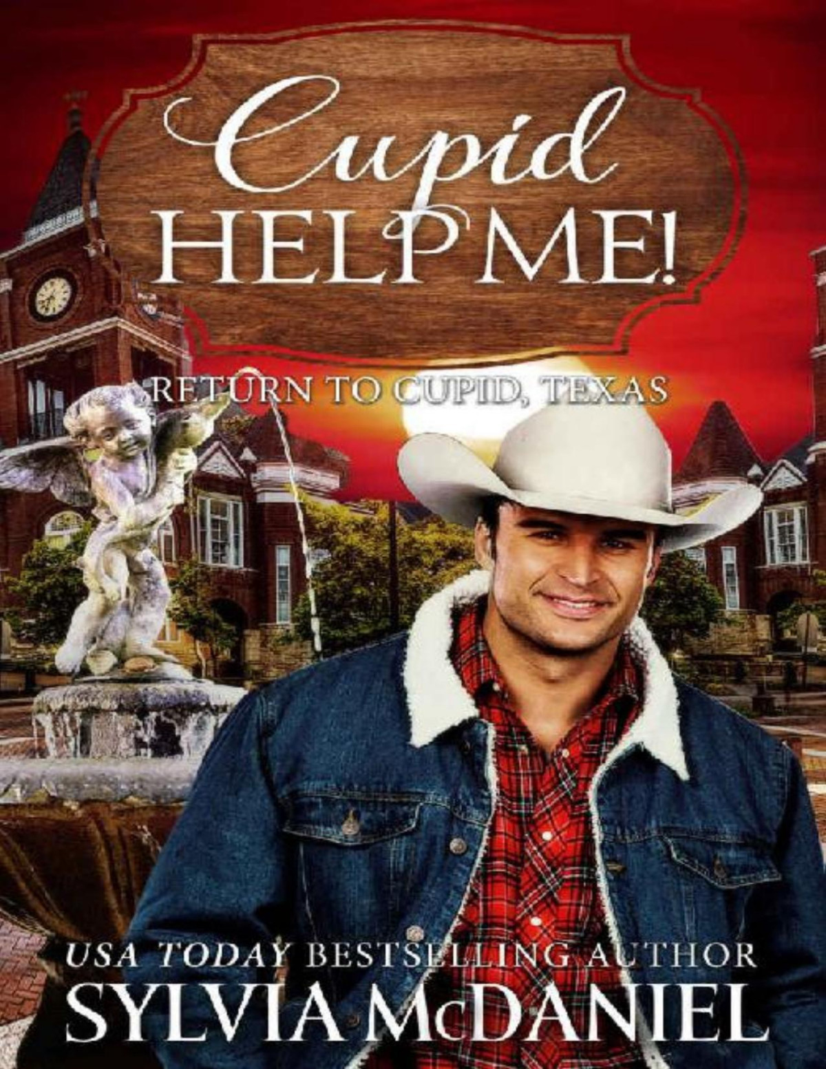 Cupid Help Me Return To Cupid Texas Book 4 Sylvia Mcdaniel