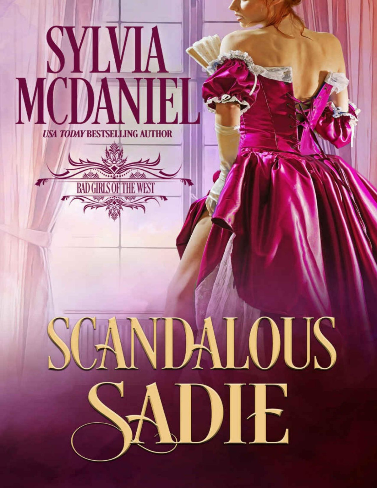 Scandalous Sadie Bad Girls Of The West Mcdaniel Sylvia