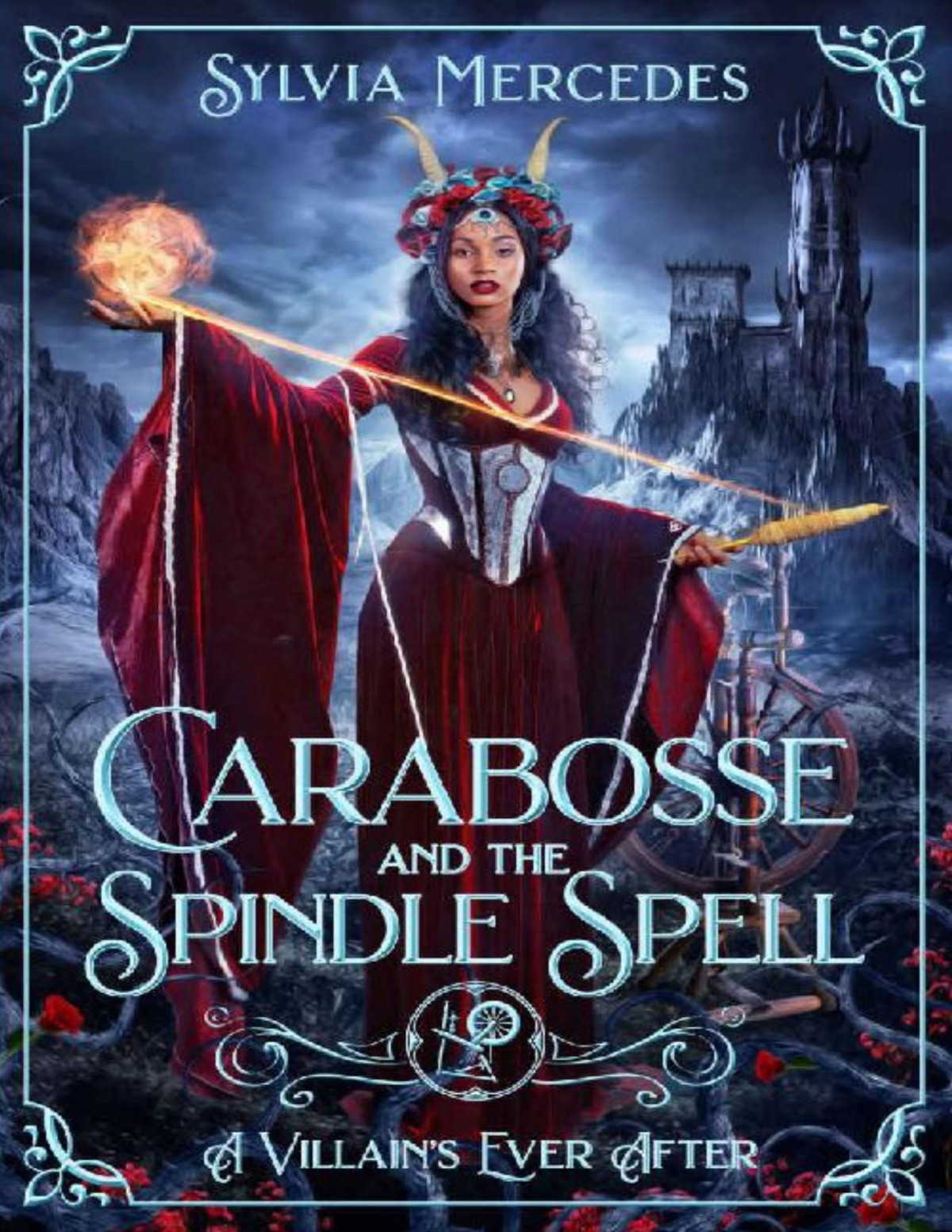 Carabosse And The Spindle Spell A Retelling Of Sleeping Beauty A Villains Ever After Sylvia Mercedes