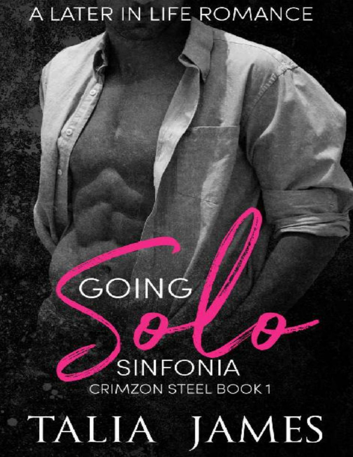 Going Solo A Later In Life Romance Sinfonia Crimzon Steel Book 1 Talia James