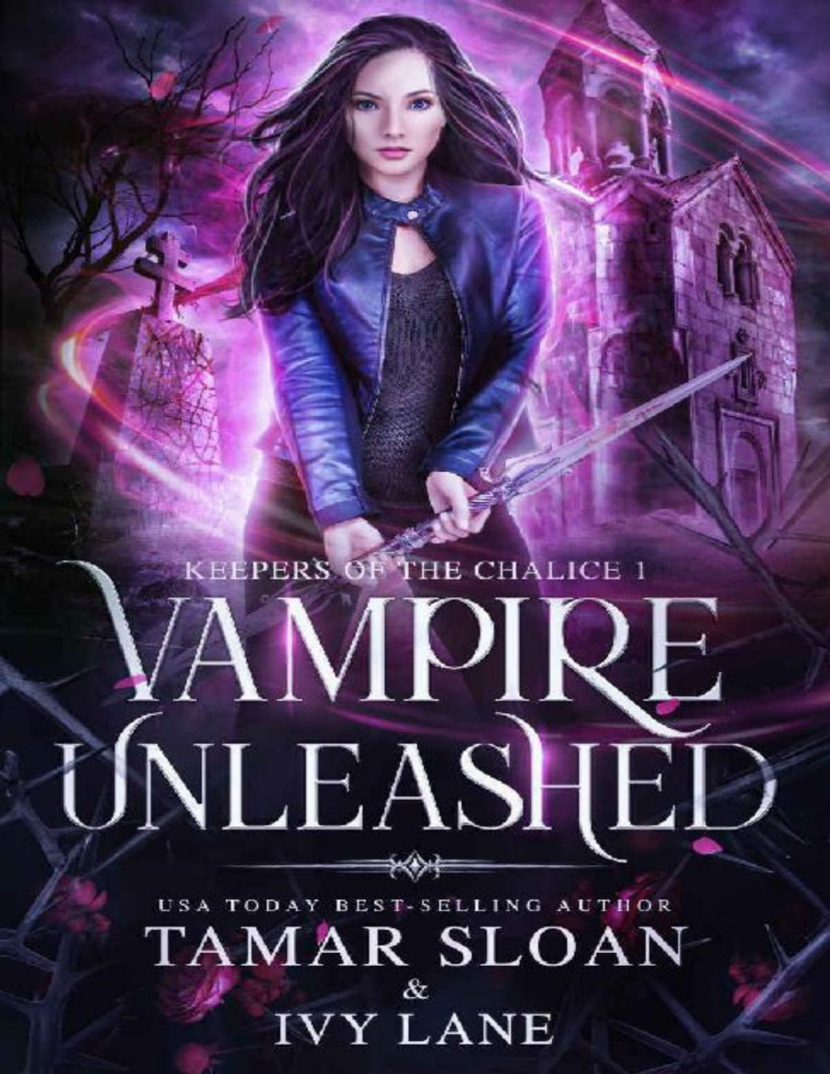 Vampire Unleashed A New Adult Paranormal Romance Keepers Of The Chalice Book 1 Tamar Sloan Ivy Lane