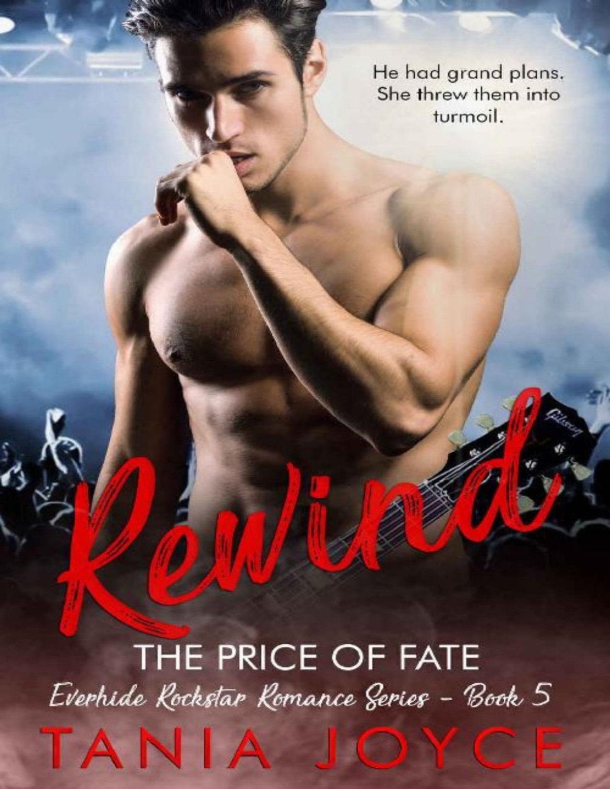 Rewind The Price Of Fate Everhide Rockstar Romance Series Book 5 Tania Joyce