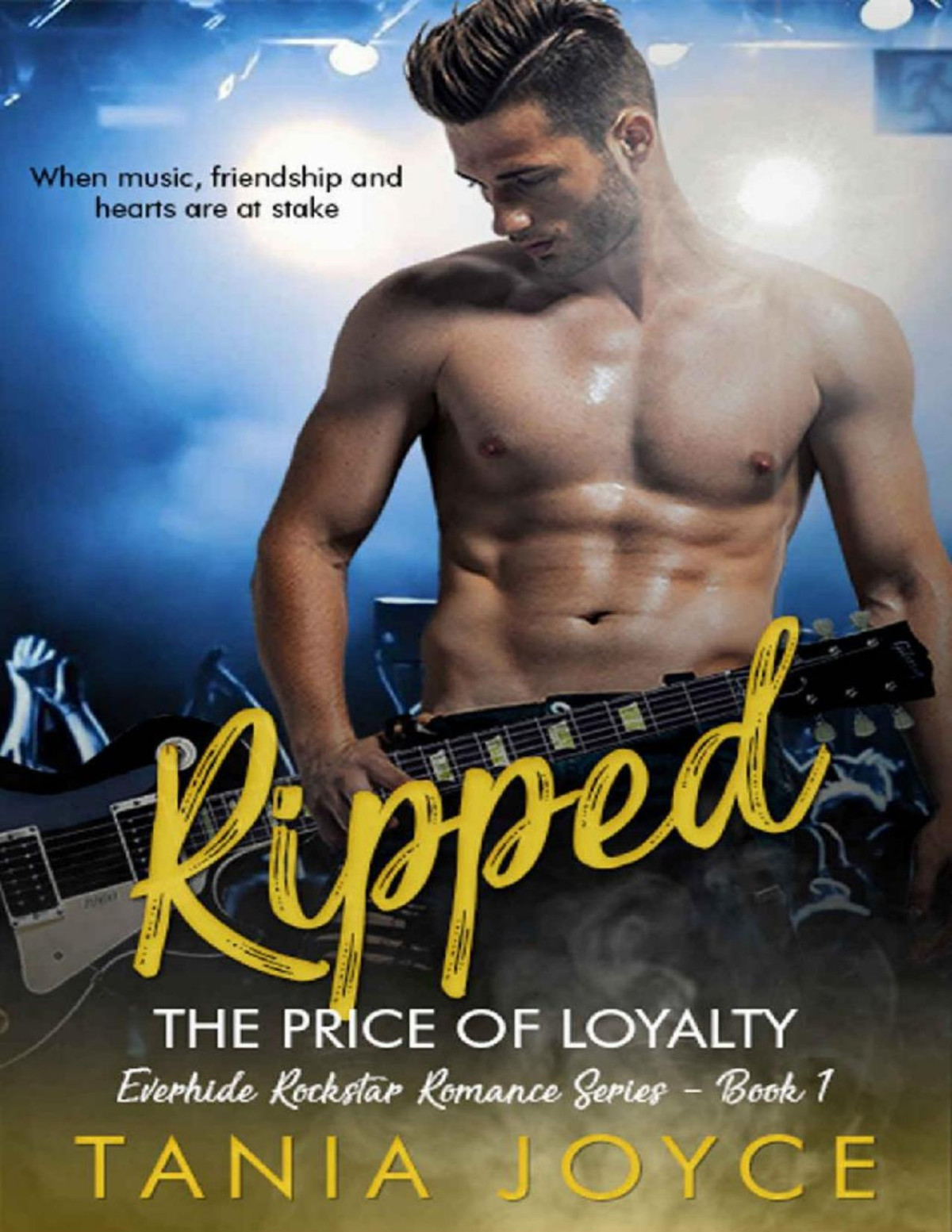 Ripped The Price Of Loyalty Everhide Rockstar Romance Series Book 1 Tania Joyce