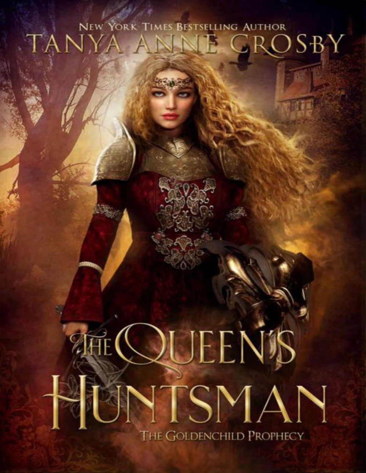 The Queens Huntsman The Goldenchild Prophecy Book 2 Tanya Anne Crosby
