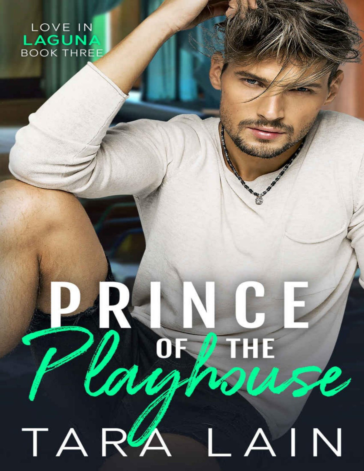 Prince Of The Playhouse Love In Laguna Book Three Lain Tara
