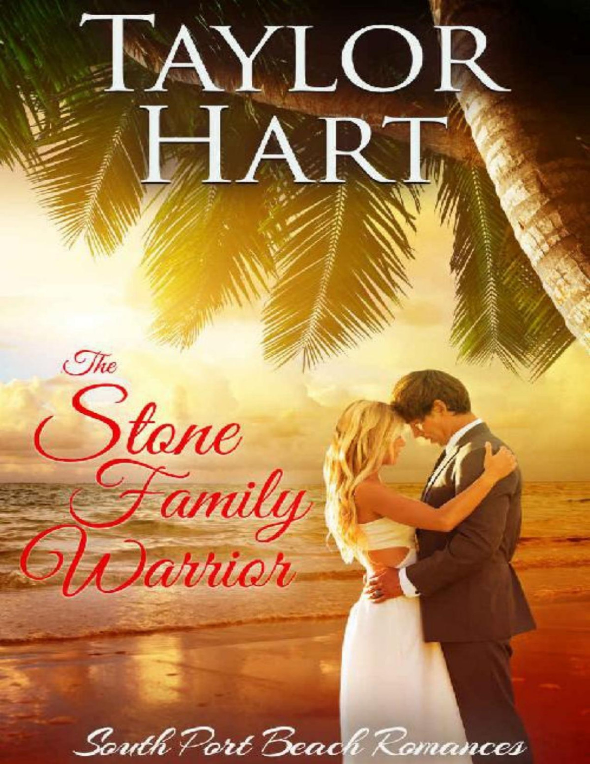 The Stone Family Warrior Womens Fiction With A Lot Of Romance South Port Beach Romances Book 5 Taylor Hart