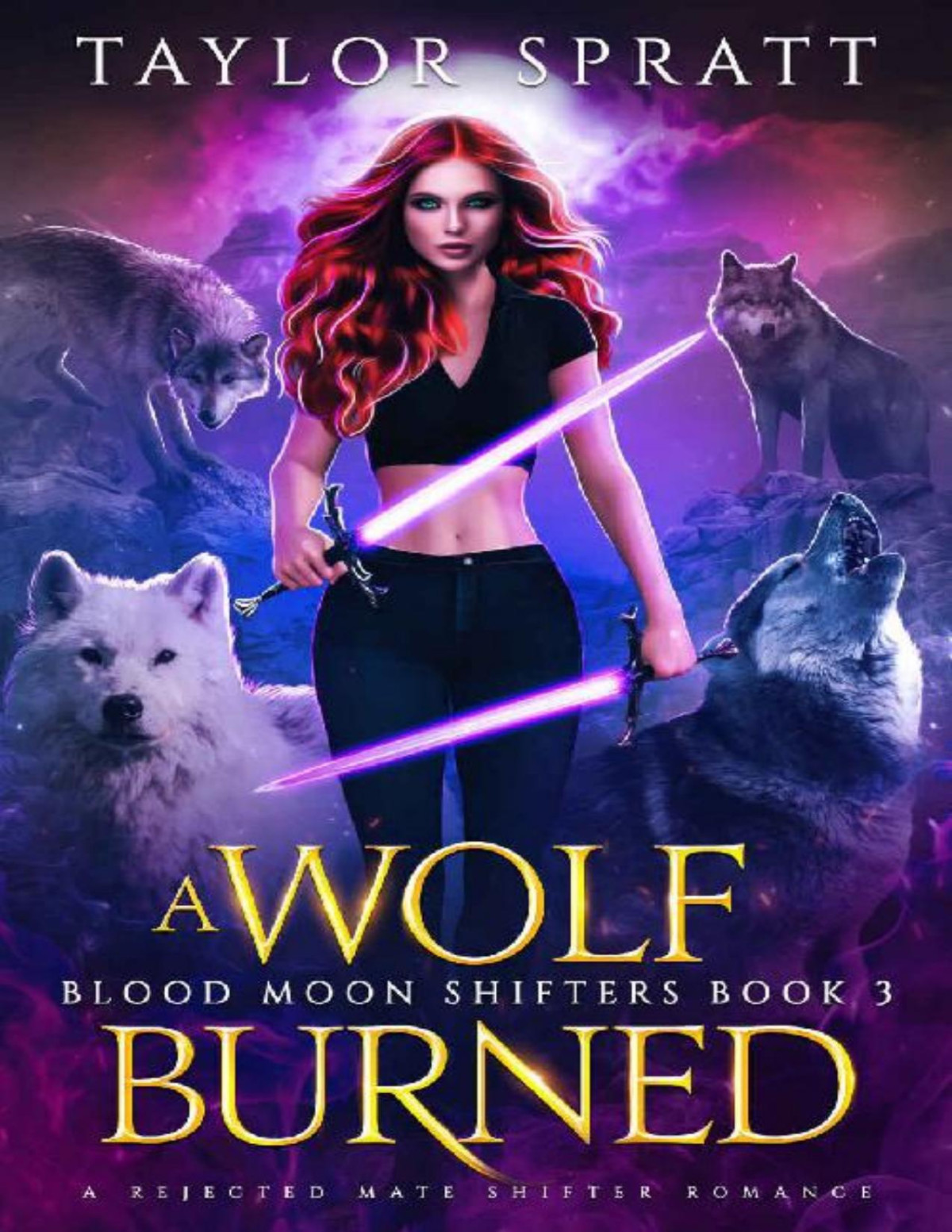 A Wolf Burned A Rejected Mates Shifter Romance Blood Moon Shifters Book 3 Taylor Spratt