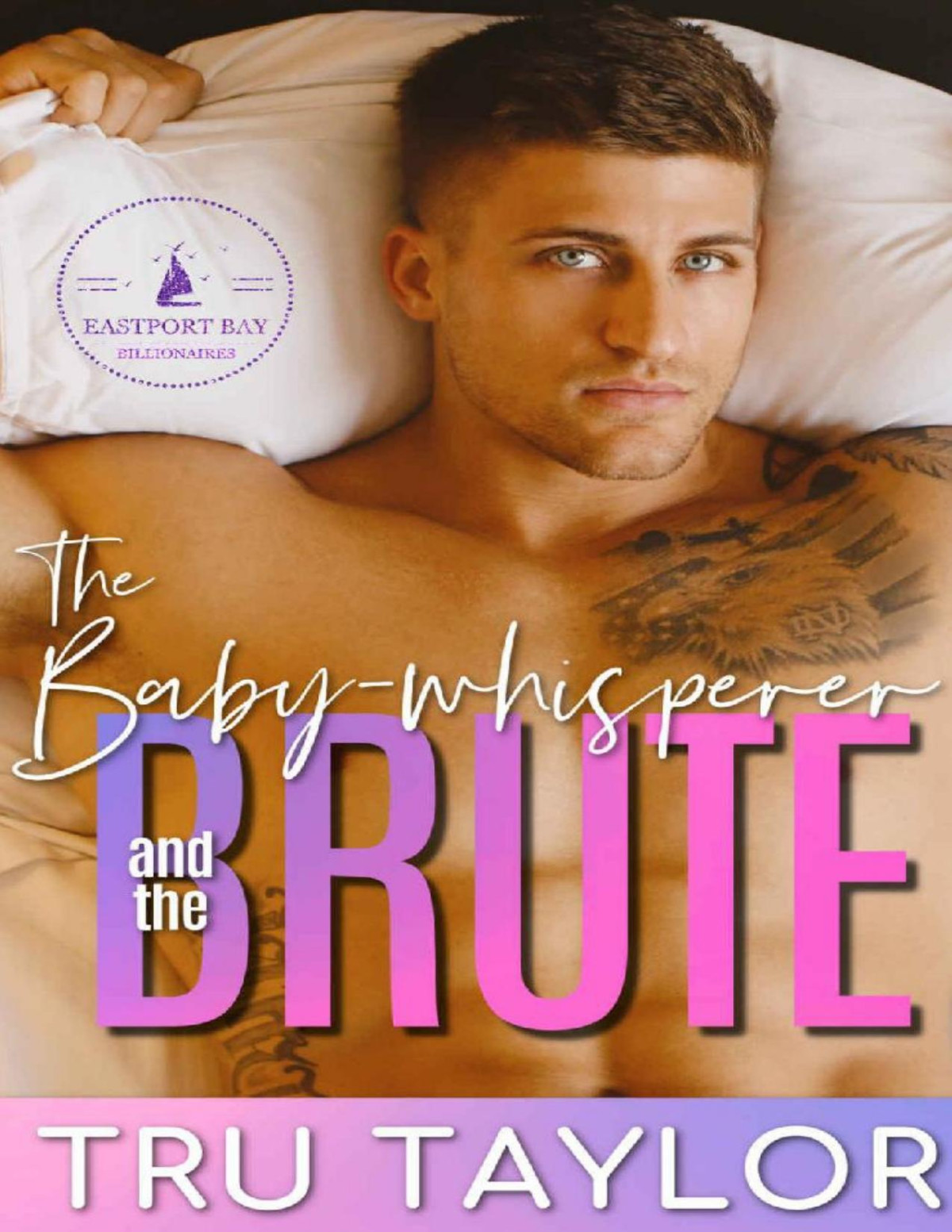 The Babywhisperer And The Brute A Small Town Single Dad Romance Eastport Bay Billionaires Book 4 Tru Taylor