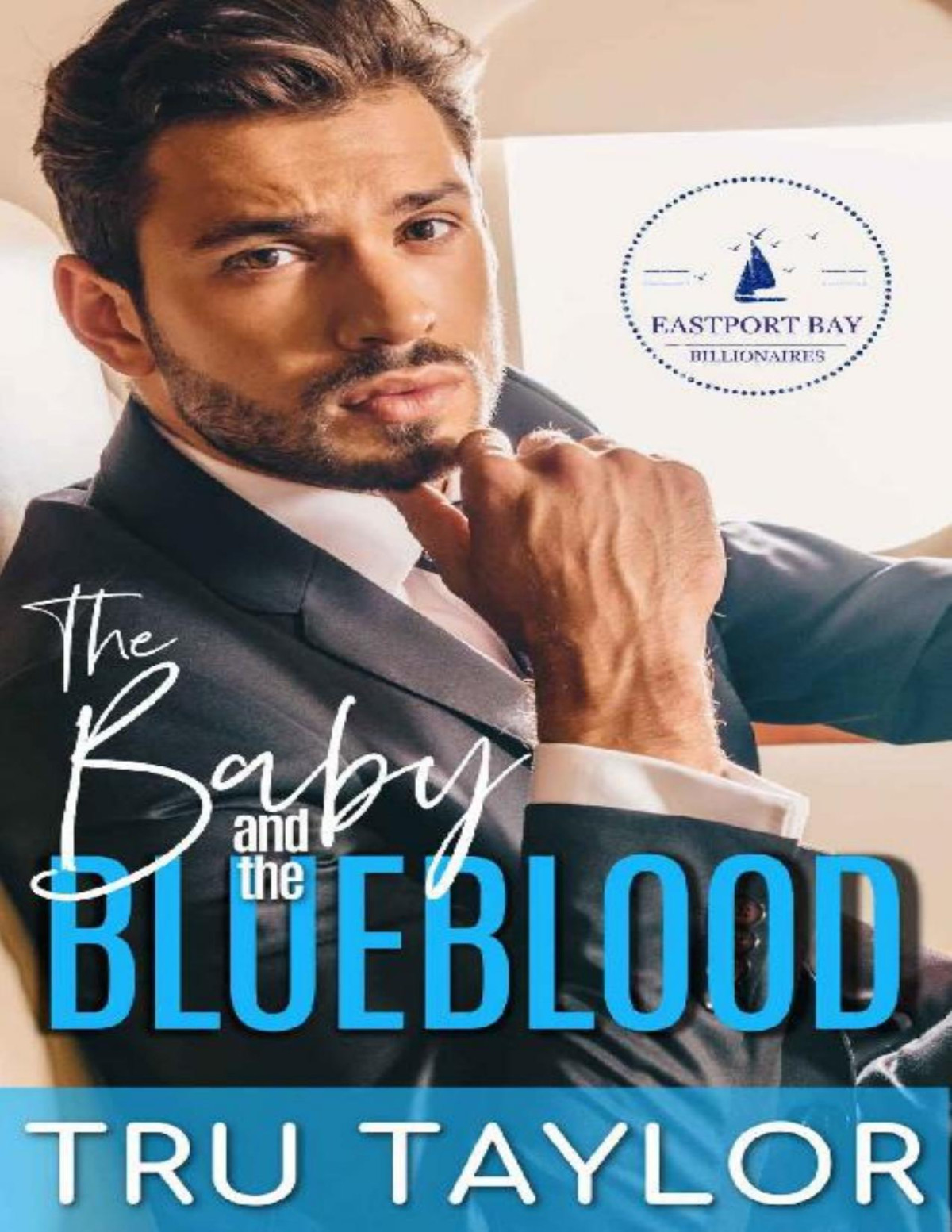 The Baby And The Blueblood A Small Town Secret Baby Second Chance Royal Romance Eastport Bay Billionaires Book 3 Tru Taylor