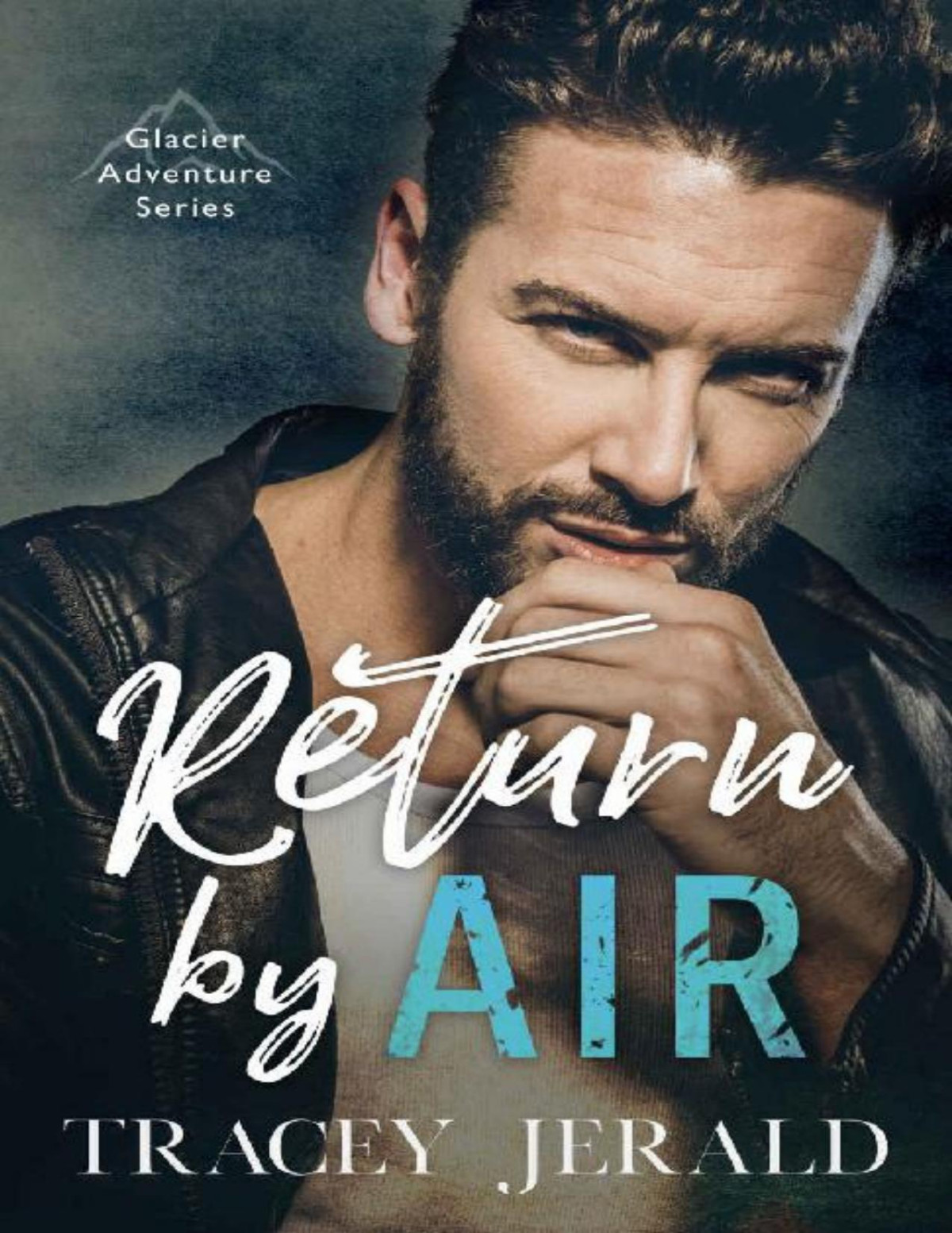 Return By Air Glacier Adventure Series Book 1 Tracey Jerald